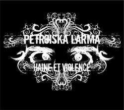 Petroïska Larma : Haine Et Violence